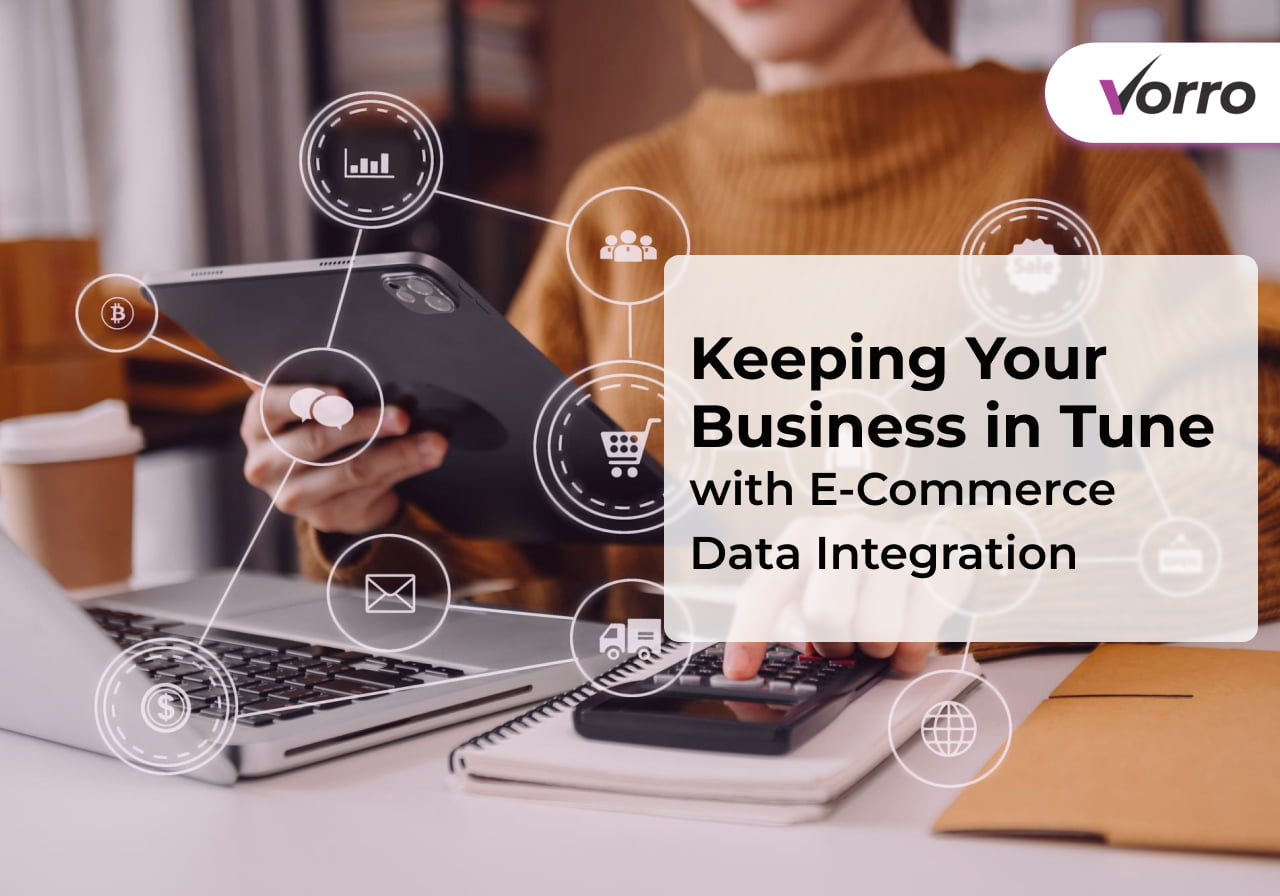 Keeping Your Business in Tune with E-Commerce Data Integration